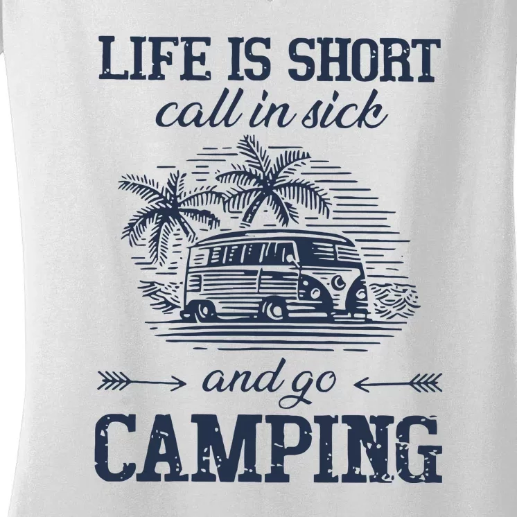 Life Is Short Call In Side And Go Camping Gift Women's V-Neck T-Shirt