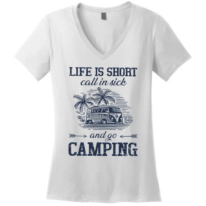 Life Is Short Call In Side And Go Camping Gift Women's V-Neck T-Shirt