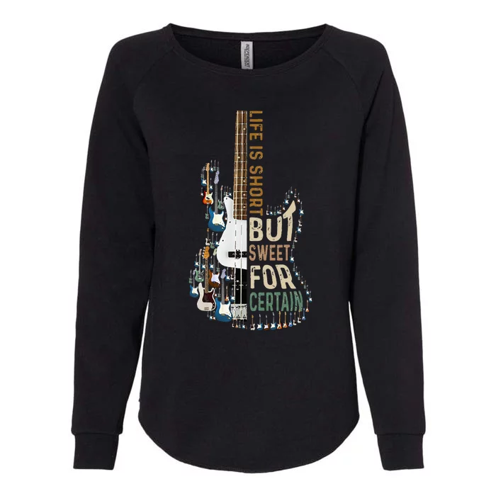 Life Is Short But Sweet For Certain Guitar LoverMusic Lover Womens California Wash Sweatshirt