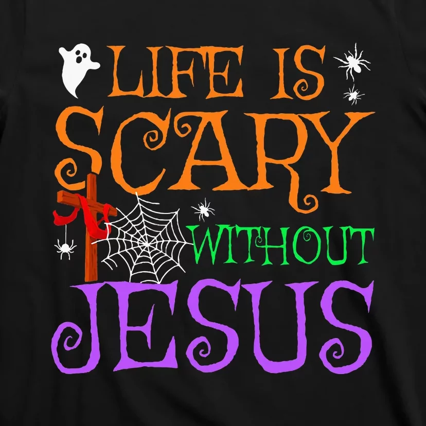 Life Is Scary Without Jesus T-Shirt