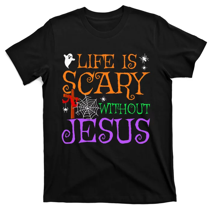 Life Is Scary Without Jesus T-Shirt