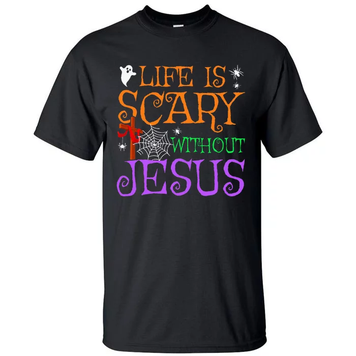 Life Is Scary Without Jesus Tall T-Shirt