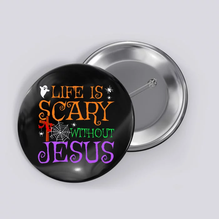 Life Is Scary Without Jesus Button