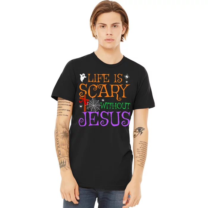 Life Is Scary Without Jesus Premium T-Shirt