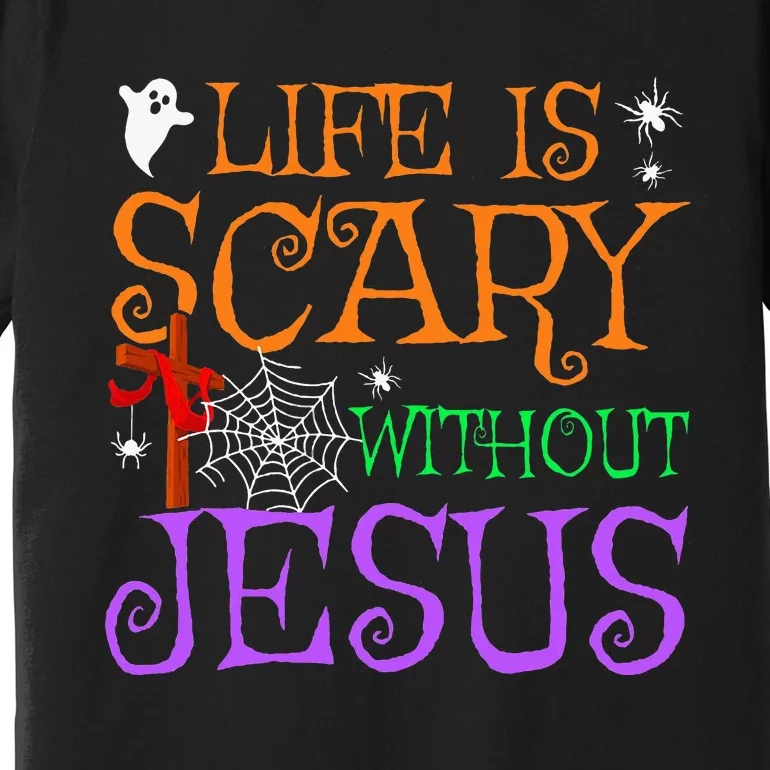 Life Is Scary Without Jesus Premium T-Shirt