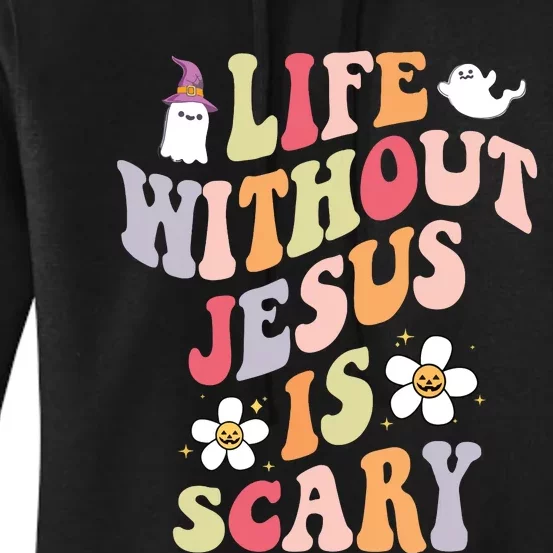 Life Is Scary Without Jesus Souls Day Halloween Women Women's Pullover Hoodie