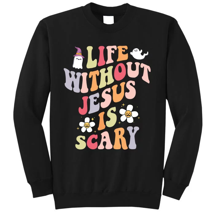 Life Is Scary Without Jesus Souls Day Halloween Women Tall Sweatshirt