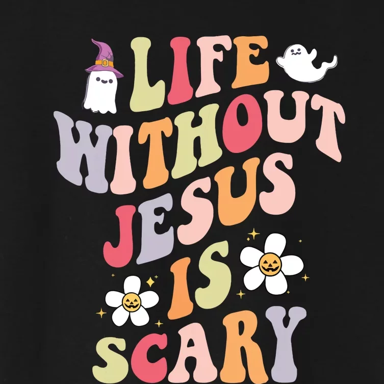 Life Is Scary Without Jesus Souls Day Halloween Women Women's Crop Top Tee