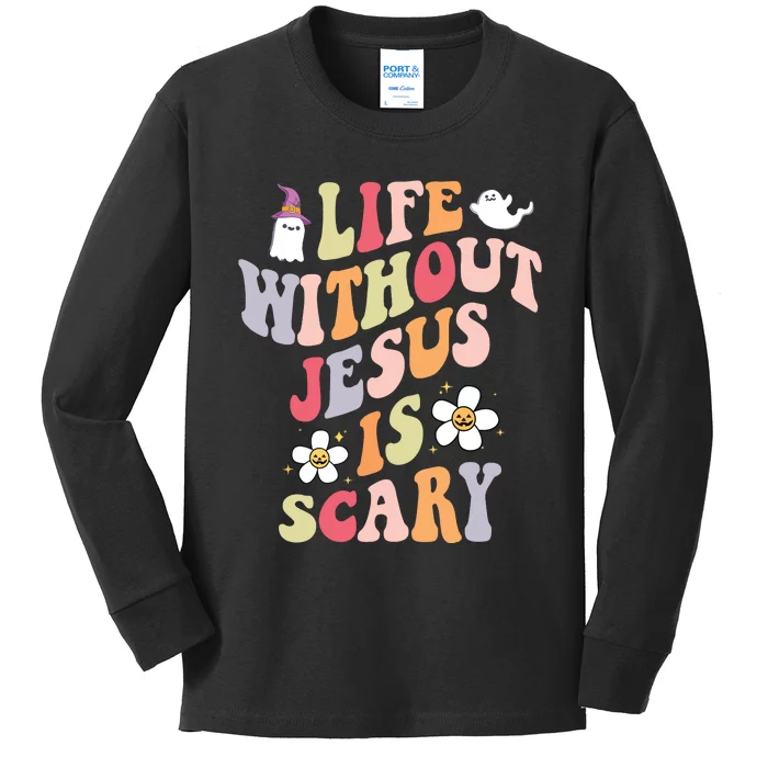 Life Is Scary Without Jesus Souls Day Halloween Women Kids Long Sleeve Shirt