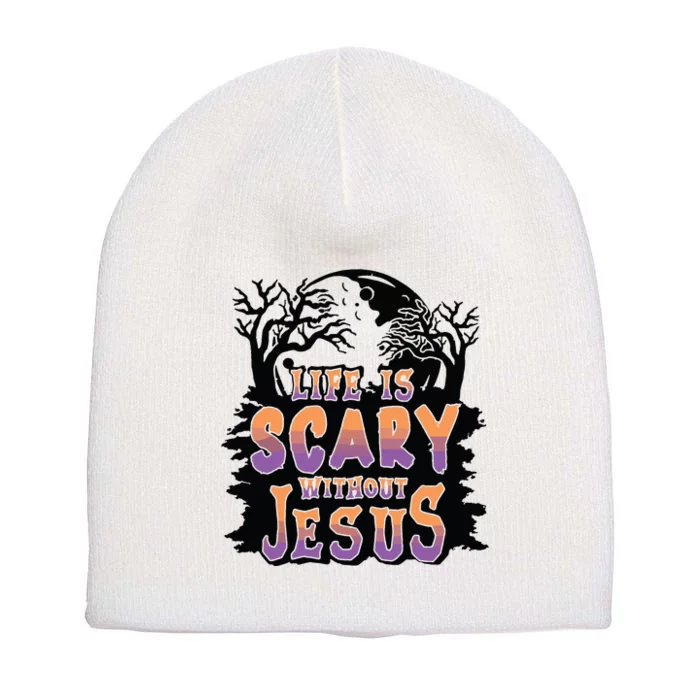 Life Is Scary Without Jesus Short Acrylic Beanie