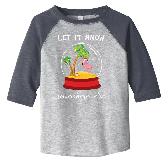 Let It Snow Somewhere Else Funny Christmas Cool Gift Toddler Fine Jersey T-Shirt