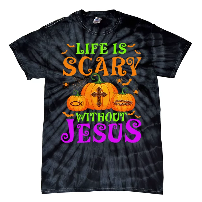 Life Is Scary Without Jesus Christian Halloween Gift Tie-Dye T-Shirt