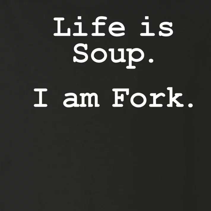 Life Is Soup I Am Fork Funny Toddler Long Sleeve Shirt