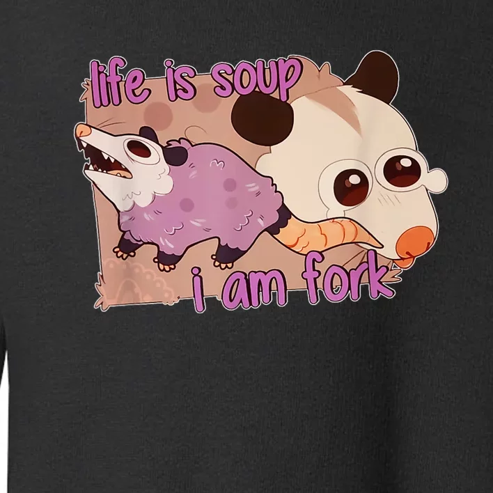 Life Is Soup I Am Fork Toddler Sweatshirt