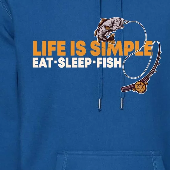 Life Is Simple Eat Sleep Fish Fisher Theme S Cool Gift Premium Hoodie