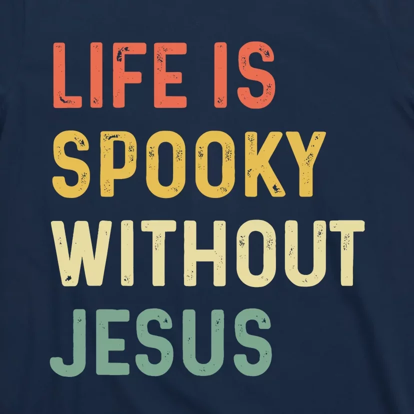 Life Is Spooky Without Jesus Christian Religious Halloween T-Shirt