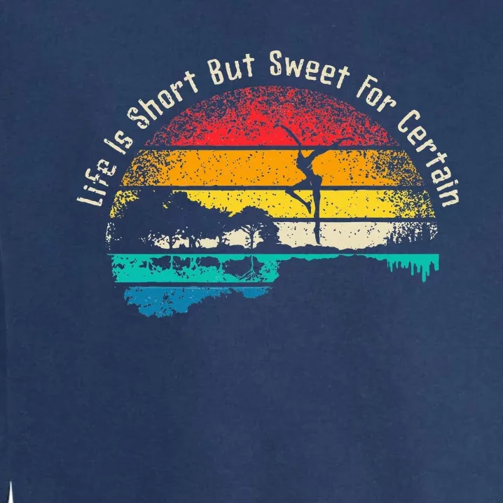 Life Is Short Guitar But Sweet For Certain Garment-Dyed Sweatshirt