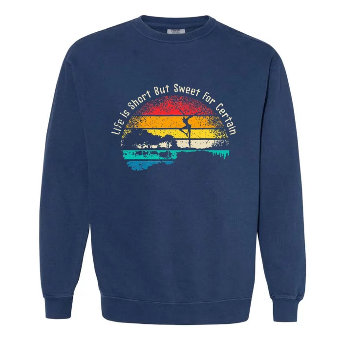 Life Is Short Guitar But Sweet For Certain Garment-Dyed Sweatshirt