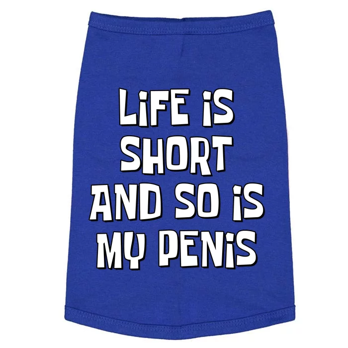 Life Is Short And So Is My Penis Funny Doggie Tank