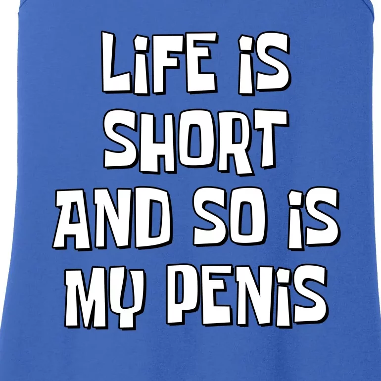 Life Is Short And So Is My Penis Funny Ladies Essential Tank