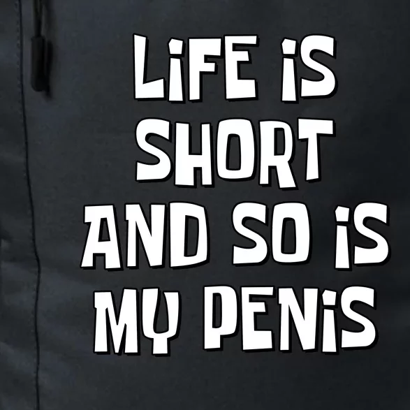 Life Is Short And So Is My Penis Funny Daily Commute Backpack