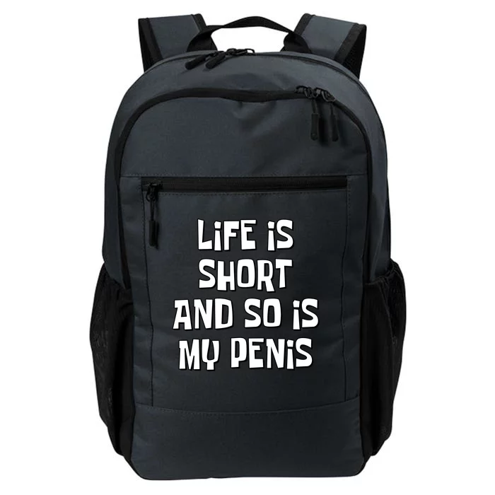 Life Is Short And So Is My Penis Funny Daily Commute Backpack