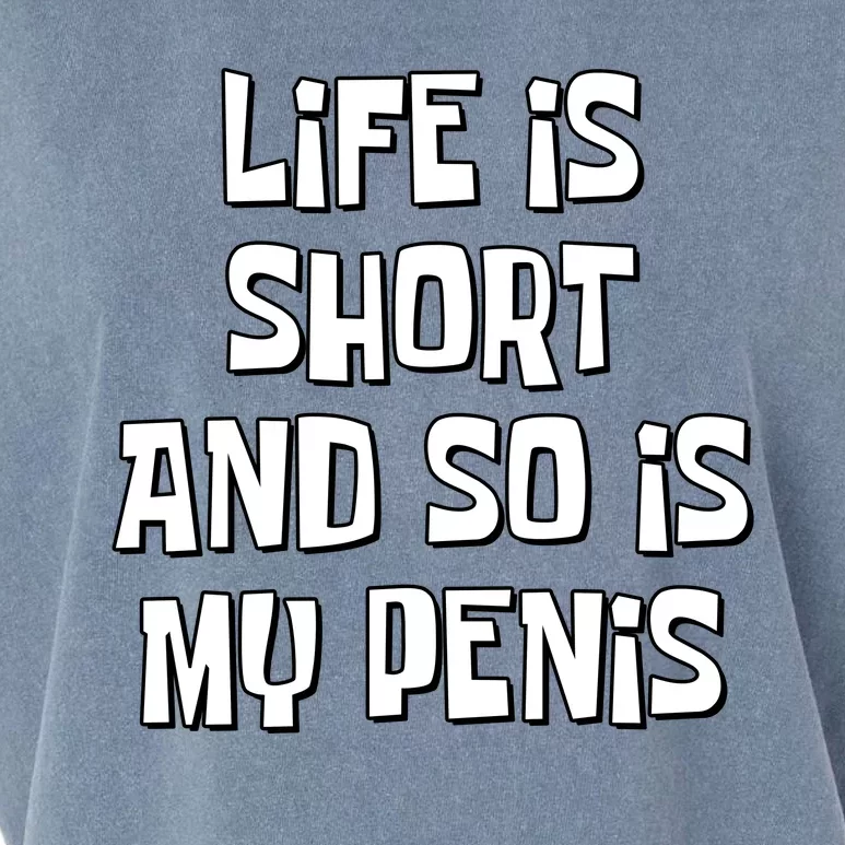 Life Is Short And So Is My Penis Funny Garment-Dyed Women's Muscle Tee