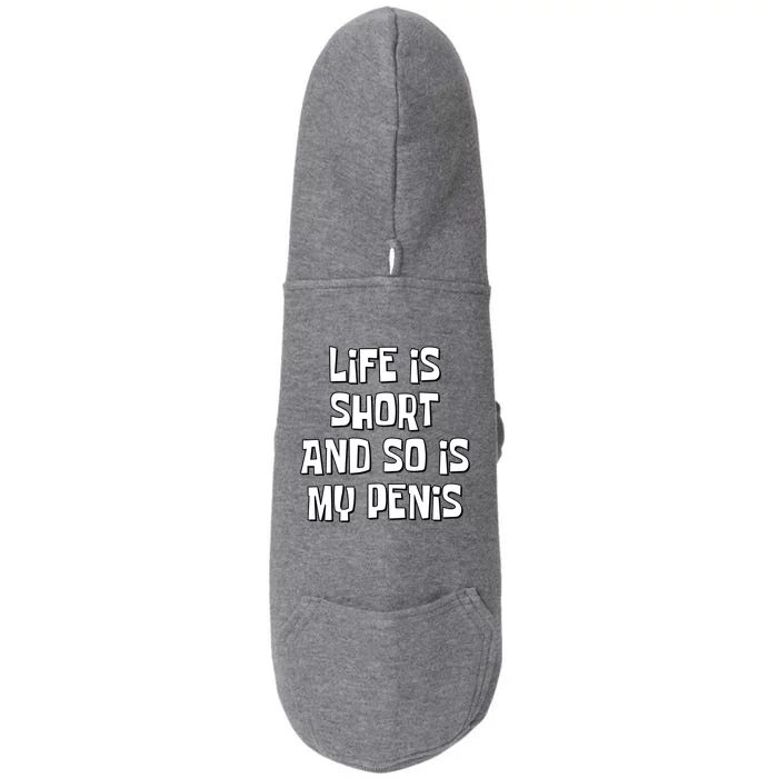 Life Is Short And So Is My Penis Funny Doggie 3-End Fleece Hoodie