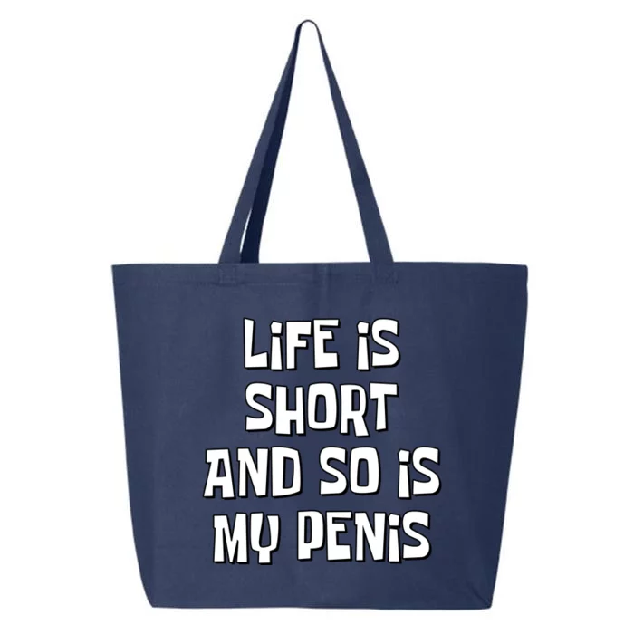 Life Is Short And So Is My Penis Funny 25L Jumbo Tote