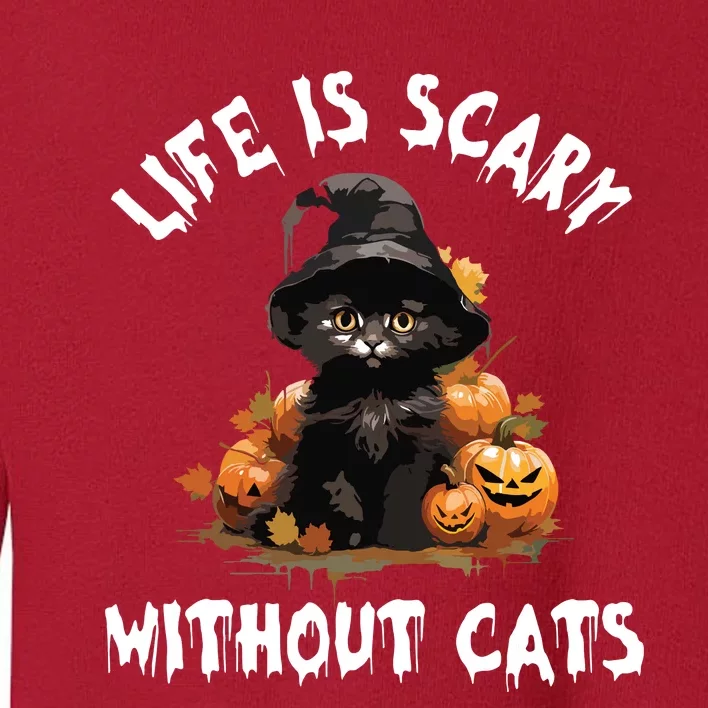 Life Is Scary Without Cats Halloween Black Cat Toddler Sweatshirt