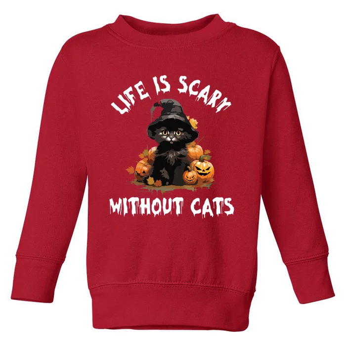 Life Is Scary Without Cats Halloween Black Cat Toddler Sweatshirt