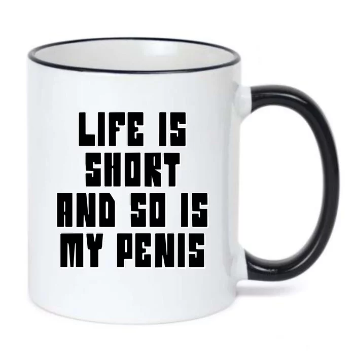 Life Is Short And So Is My Penis Humor Black Color Changing Mug