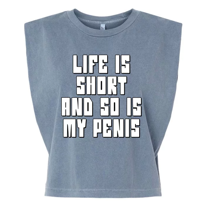 Life Is Short And So Is My Penis Humor Garment-Dyed Women's Muscle Tee