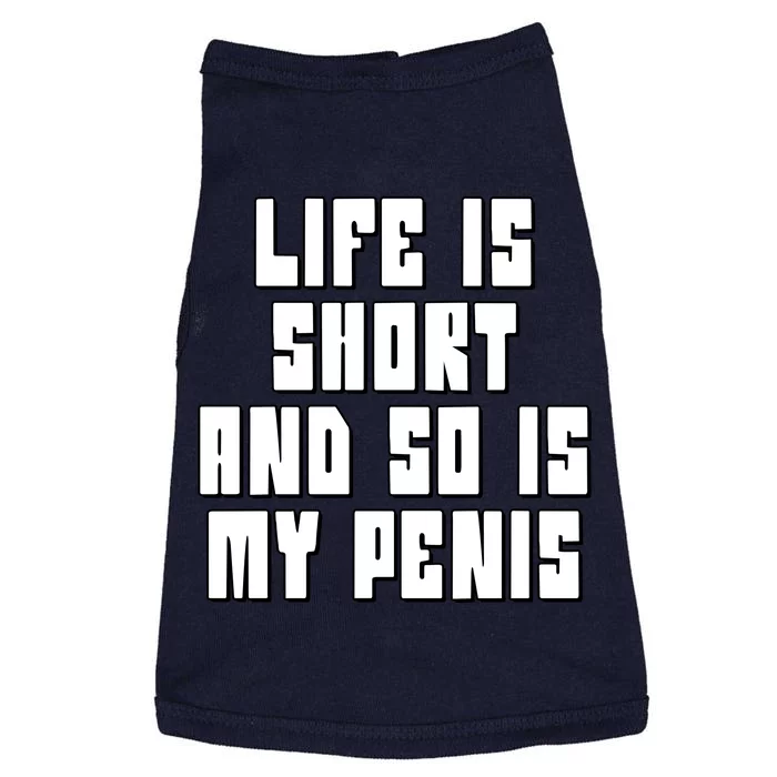 Life Is Short And So Is My Penis Humor Doggie Tank