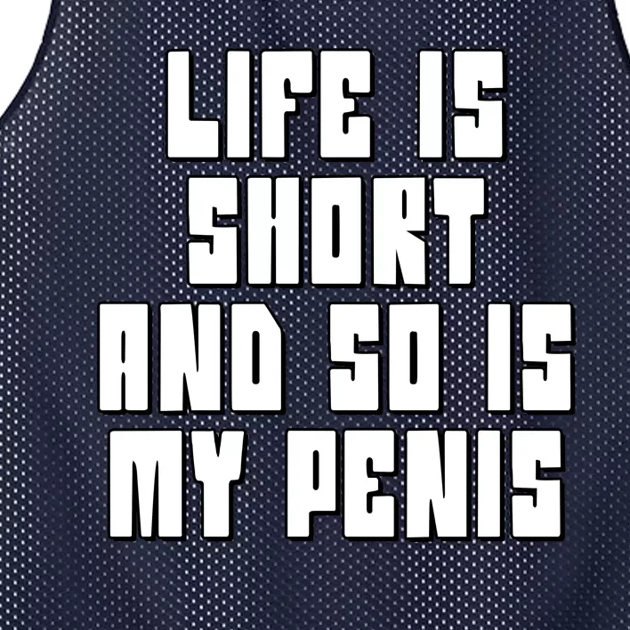 Life Is Short And So Is My Penis Humor Mesh Reversible Basketball Jersey Tank