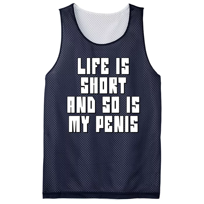 Life Is Short And So Is My Penis Humor Mesh Reversible Basketball Jersey Tank