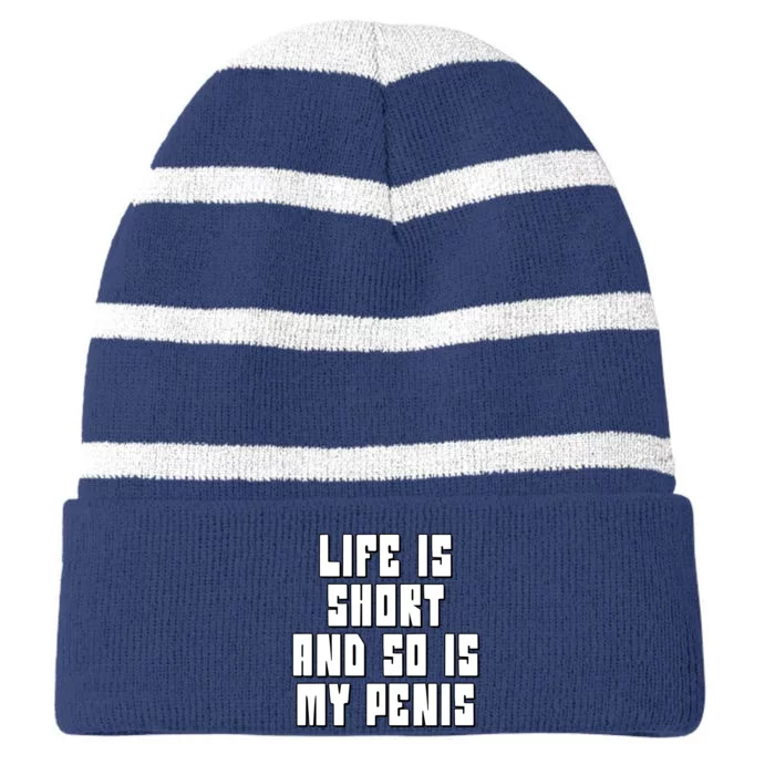 Life Is Short And So Is My Penis Humor Striped Beanie with Solid Band