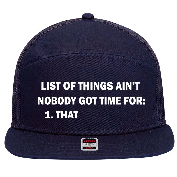 List of things Ain't nobody got time for: 1. That 7 Panel Mesh Trucker Snapback Hat