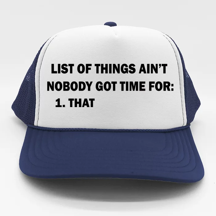 List of things Ain't nobody got time for: 1. That Trucker Hat