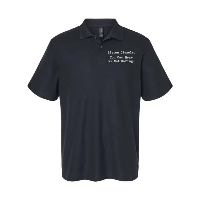 Listen Closely You Can Hear Me Not Caring Softstyle Adult Sport Polo