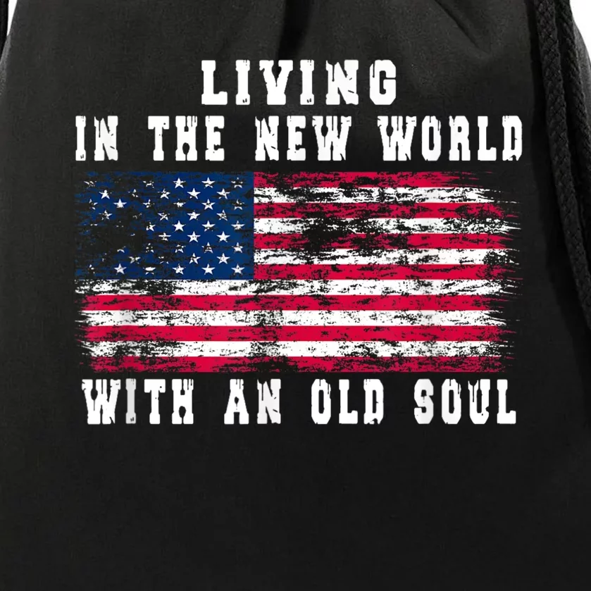 Living In The New World With An Old Soul America Flag Drawstring Bag