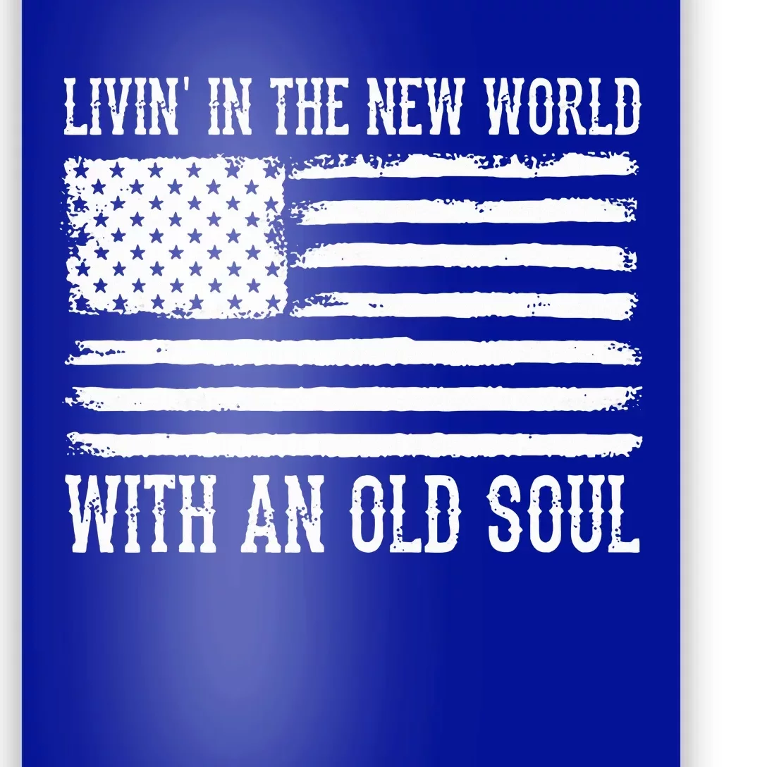 Living In The New World With An Old Soul America Flag Poster