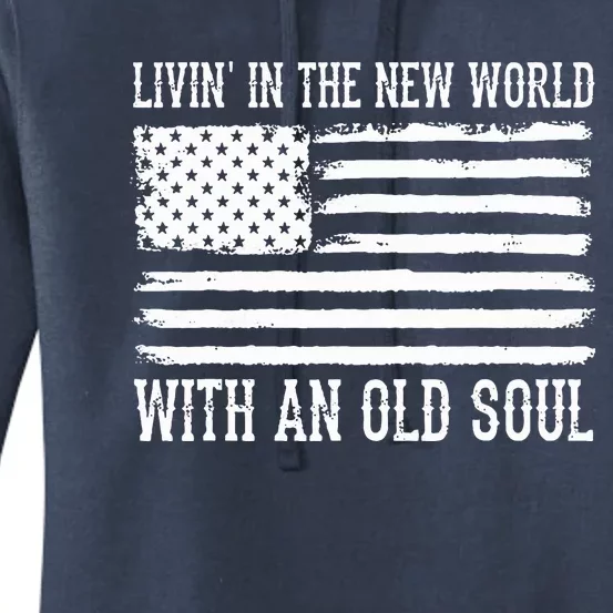 Living In The New World With An Old Soul America Flag Women's Pullover Hoodie