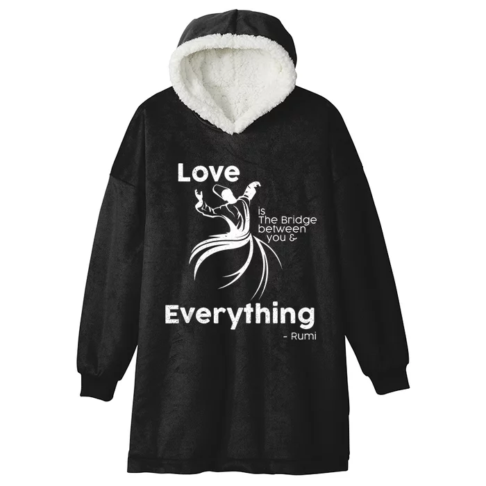 Love Is The Bridge Between You And Everything. Rumi Quote Hooded Wearable Blanket