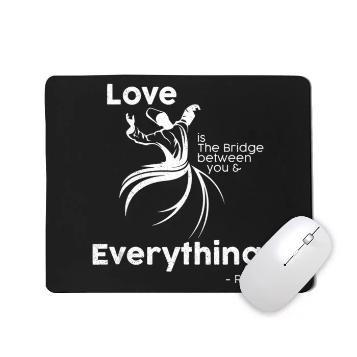 Love Is The Bridge Between You And Everything. Rumi Quote Mousepad