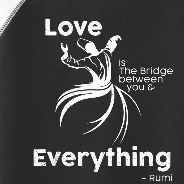 Love Is The Bridge Between You And Everything. Rumi Quote Toddler Fine Jersey T-Shirt