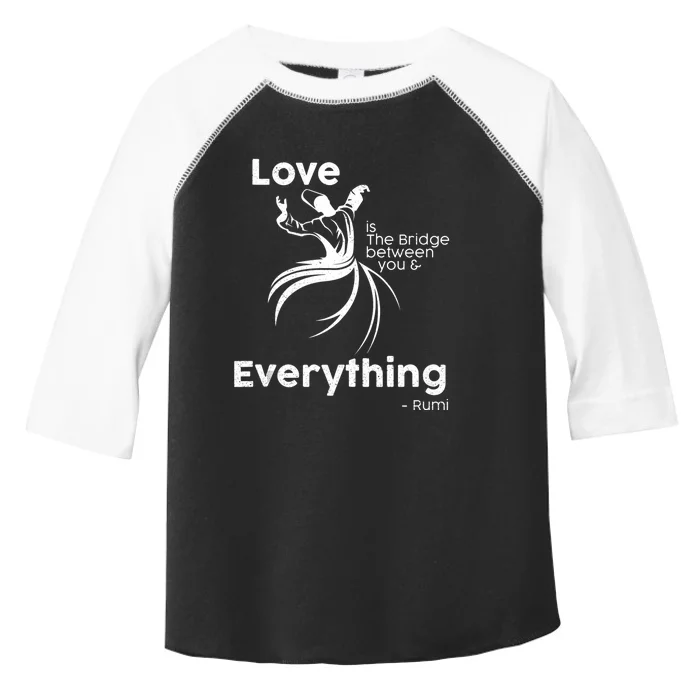 Love Is The Bridge Between You And Everything. Rumi Quote Toddler Fine Jersey T-Shirt