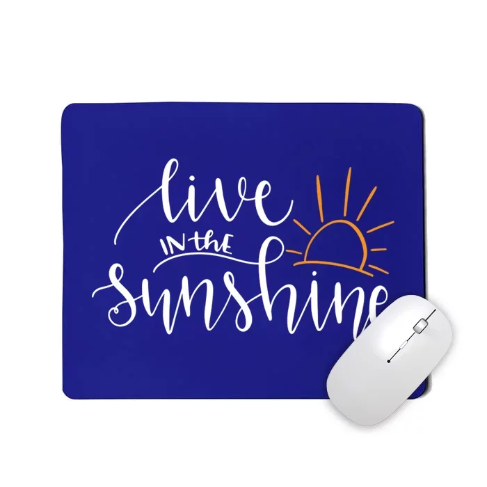 Live In The Sunshine Mousepad