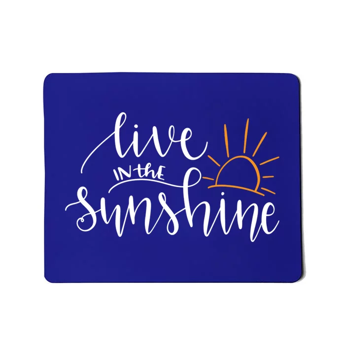 Live In The Sunshine Mousepad