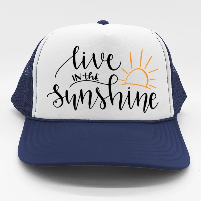 Live In The Sunshine Trucker Hat